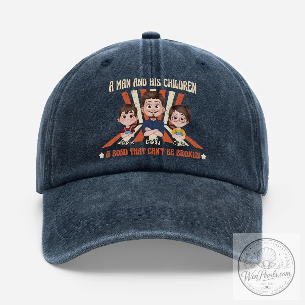 A Man And His Children A Bond That Can't Be Broken Washed Cotton Cap Hat A Man And His Children A Bond That Can't Be Broken Washed Cotton Cap Hat