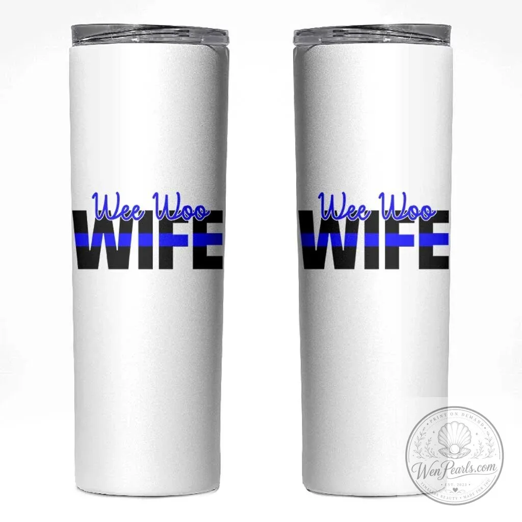 Wee Woo Wife Police First Responder Spouse Skinny Tumbler